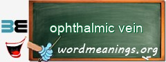 WordMeaning blackboard for ophthalmic vein
